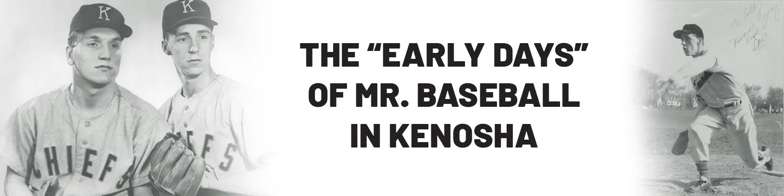 The “Early Days” of Mr. Baseball in Kenosha