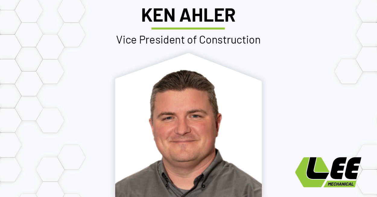 Ken Ahler, Vice President of Construction | Lee Mechanical