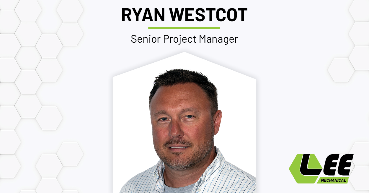 Ryan Westcot, Sr. Project Mgr | Lee Mechanical