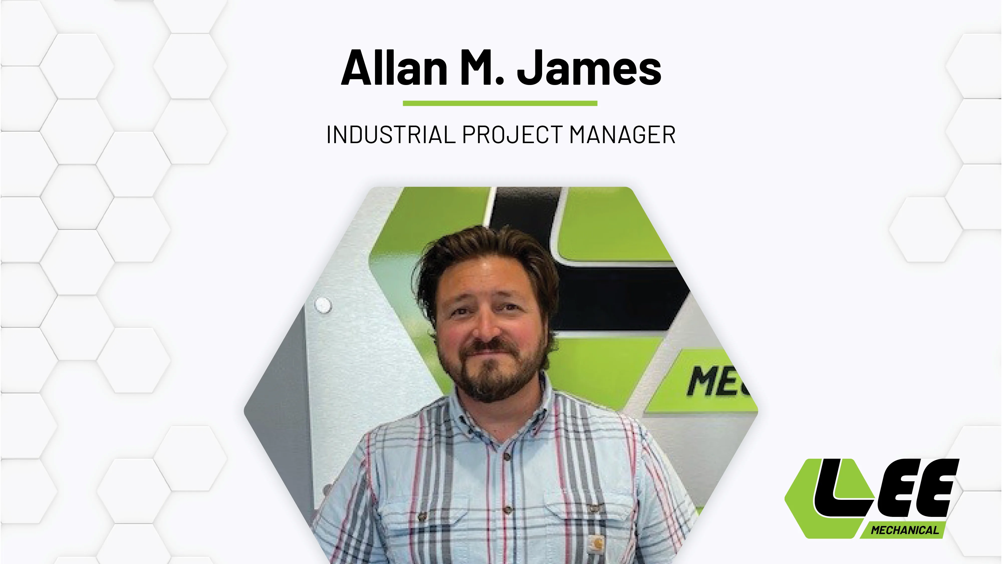 Spotlight on Allan M. James, Industrial Project Manager at Lee Mechanical